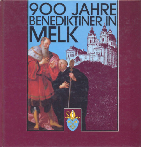 Ernst Bruckmüller: 900 Jahre Benediktiner in Melk