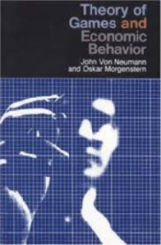 John Von Neumann, Oskar Morgenstern: Theory ​of Games and Economic Behavior