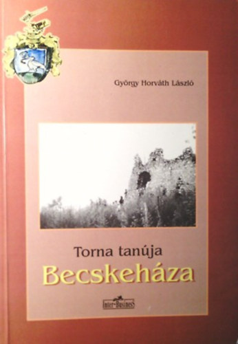 György Horváth László: Torna tanúja: Becskeháza