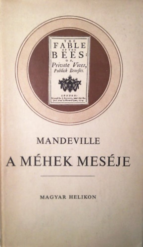 Bernard Mandeville: A méhek meséje - avagy magánvétkek - közhaszon