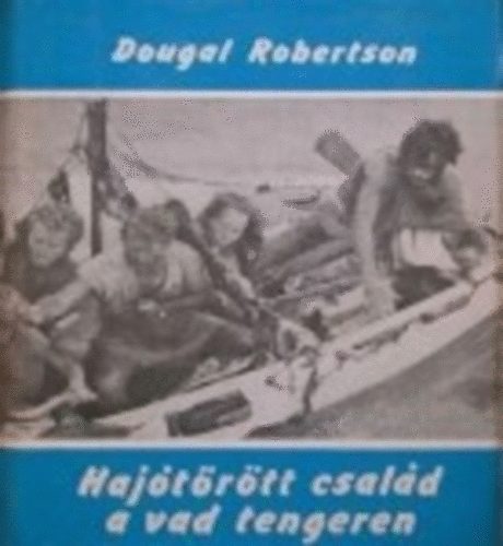 Dougal Robertson: Hajótörött család a vad tengeren (Világjárók 97.)