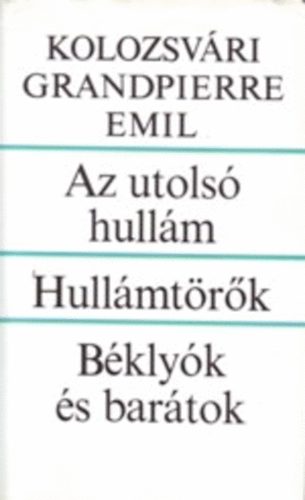 Kolozsvári Grandpierre Emil: Az utolsó hullám - Hullámtörők - Béklyók és barátok