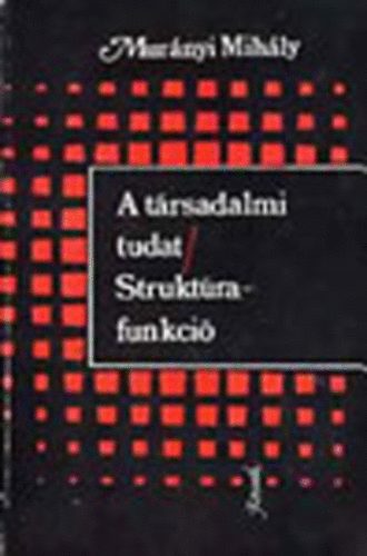 Murányi Mihály: A társadalmi tudat/Struktúrafunkció