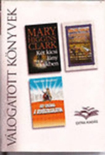 Clark, Mary Higgins-Fowler, Earlene-Bhagat, Chetan: Két kicsi lány kékben-A nyeregkészítő felesége-Egy éjszaka a vevő...