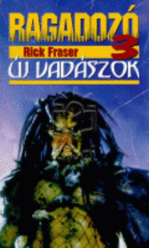 Rick Fraser: Ragadozó 3: Új vadászok