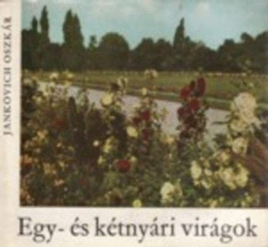 Jankovich Oszkár: Egy- és kétnyári virágok