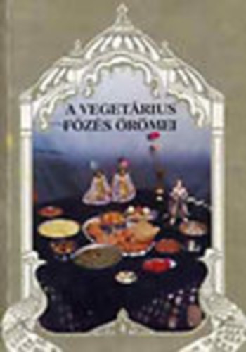 Egyedi Péter; Bányay Géza: A vegetárius főzés örömei - 200 indiai recept