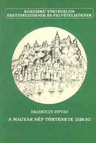 Draskóczy István: A magyar nép története 1526-ig