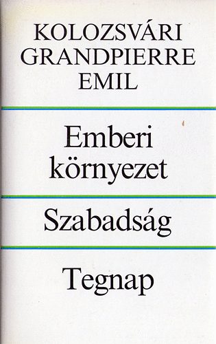 K. Grandpierre Emil: Emberi környezet-Szabadság-Tegnap