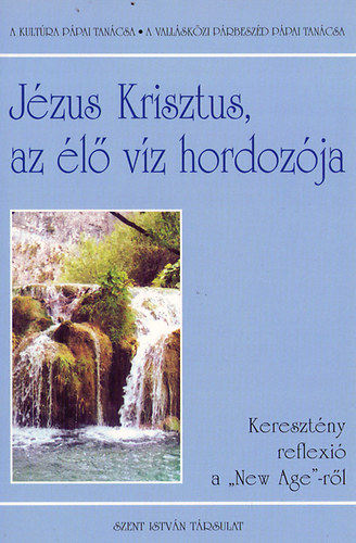 : Jézus Krisztus, az élő víz hordozója (Keresztény reflexió a "New Age"-ről)