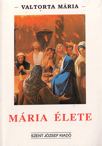 : Mária élete (Valtorta Mária látomásai szerint III. rész)