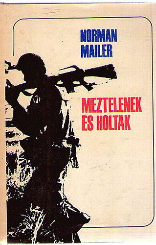 Norman Mailer: Meztelenek és holtak