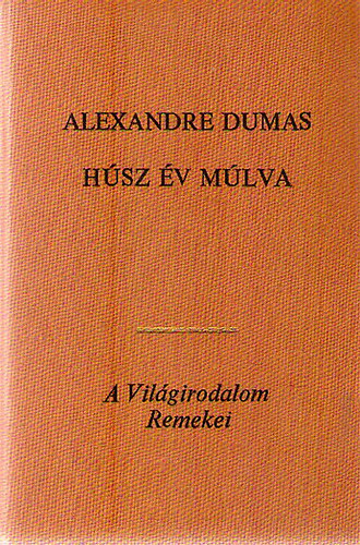 Alexandre Dumas: Húsz év múlva I-II.