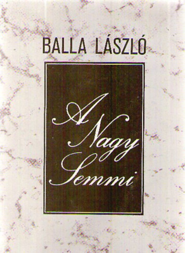 Balla László: A Nagy Semmi