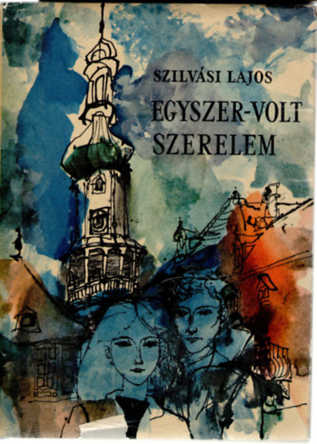 Szilvási Lajos: Egyszer-volt szerelem