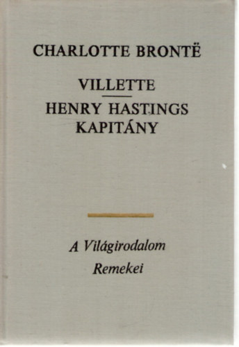 Charlotte Brontë: Villette - Henry Hastings kapitány I-II.