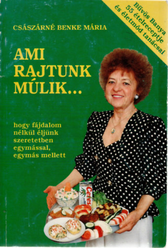 Császárné Benke Mária: Ami rajtunk múlik...Hogy fájdalom nélkül éljünk szeretetben egymással, egymás mellett
