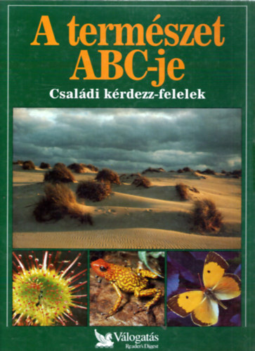 Garai Attila (szerk.): A természet ABC-je - Családi kérdezz-felelek (Reader's Digest)