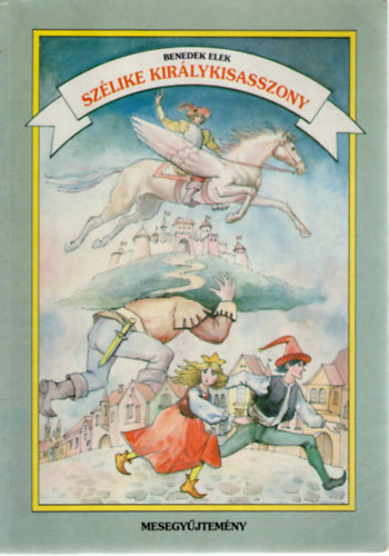 Benedek Elek: Szélike királykisasszony (Mesegyűjtemény)