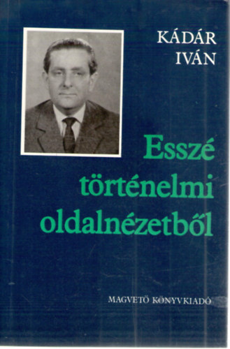 Mezei András - Kádár Iván: Kilenc kedd (Beszélgetések Kádár Ivánnal) - Esszé történelmi oldalnézetből