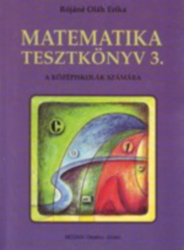 Rójáné Oláh Erika: Matematika tesztkönyv 3.