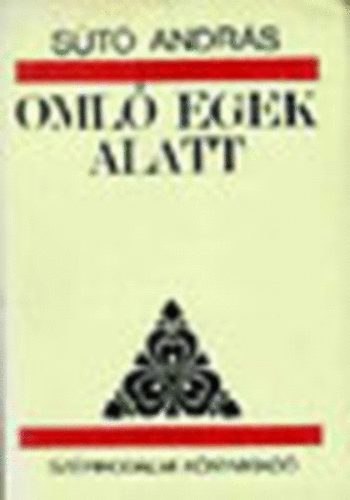 Sütő András: Omló egek alatt