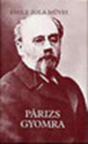 Émile Zola: Párizs gyomra