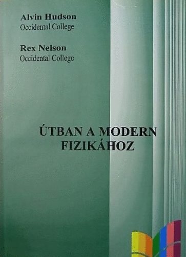 Alvin Hudson & Rex Nelson: Útban a modern fizikához / University physics