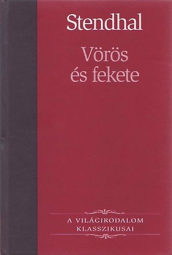 Stendhal: Vörös és fekete (A világirodalom klasszikusai 2)