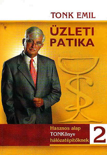 Tonk Emil: Üzleti patika 2. (hasznos alap TONKönyv üzletembereknek)