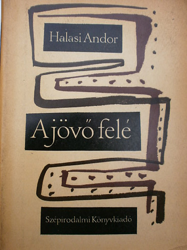 Halasi Andor: A jövő felé