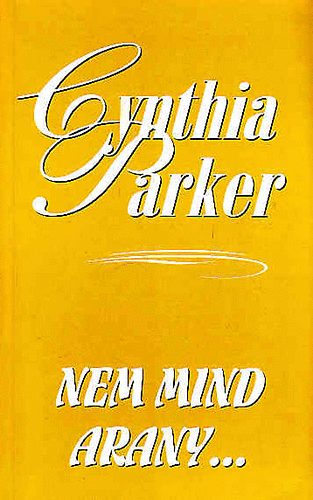 Cynthia Parker: Nem mind arany...