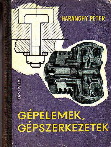 Haranghy Péter: Gépelemek, gépszerkezetek