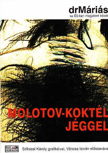 drMáriás: Molotov-koktél jéggel (az ÉS-ben megjelent írások)