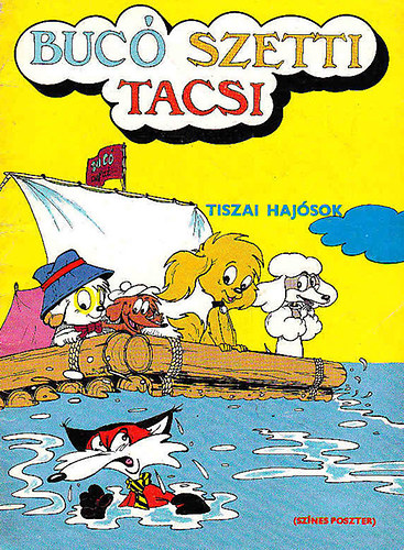 Marosi László: Bucó, Szetti, Tacsi - Tiszai hajósok