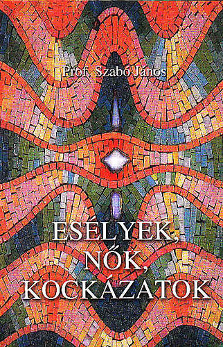 Dr. Szabó János: Esélyek, nők, kockázatok