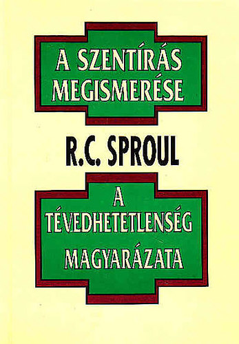 R.C.Sproul: A szentírás megismerése- A tévedhetetlenség magyarázata