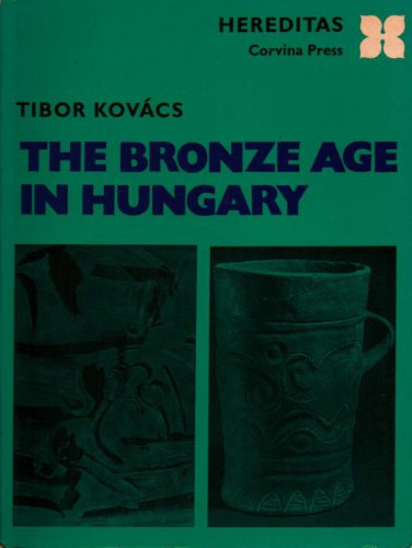 Tibor Kovács: The bronze age in Hungary (Hereditas)