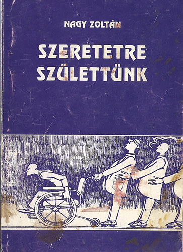 Nagy Zoltán: Szeretetre születtünk - tizenéveseknek erkölcstanként