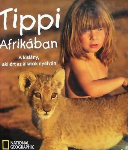 Valérie Peronnet: Tippi Afrikában- A kislány, aki ért az állatok nyelvén