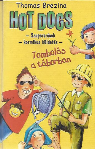 Thomas Brezina: Hot Dogs: Szupersrácok kozmikus küldetése 4: Tombolás a táborban