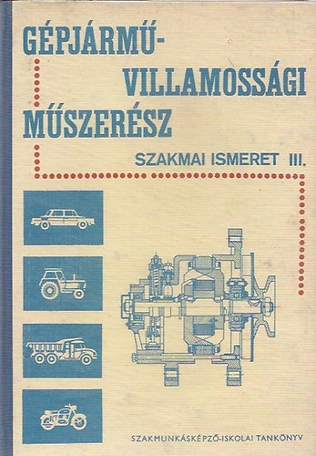 Hudacsek Bánsági-Petrók-Reményi-Porempo : Gépjárművillamossági műszerész szakmai ismeret III.