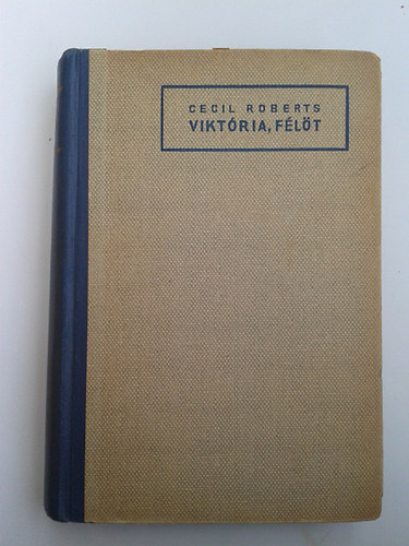 Cecil Roberts: Viktória, félöt