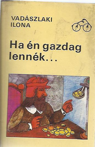 Vadászlaki Ilona: Ha én gazdag lennék...