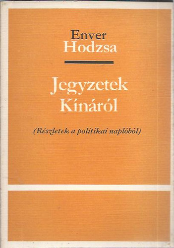 Enver Hodzsa: Jegyzetek Kínáról (Részletek a polititkai naplóból)