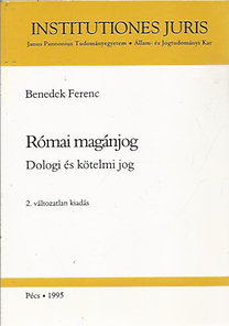 Benedek Ferenc: Római magánjog - Dologi és kötelmi jog