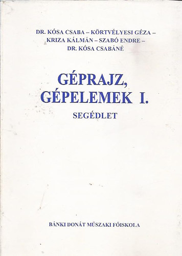 Dr. Kósa Csaba: géprajz, gépelemek I. segédlet