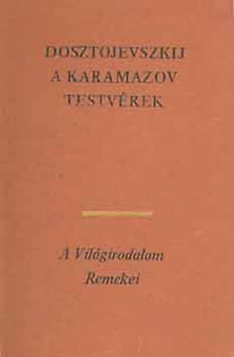 Fjodor Mihajlovics Dosztojevszkij: A Karamazov testvérek I-III.