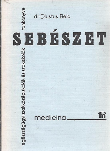 Dr. Dlustus Béla: Sebészet