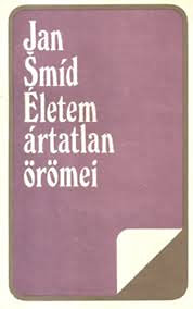 Jan Smid: Életem ártatlan örömei